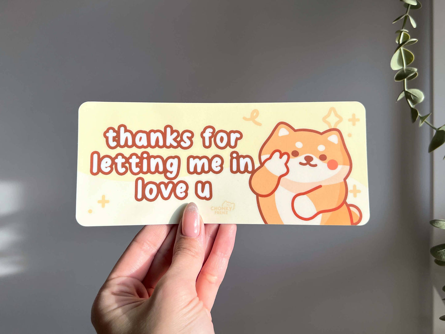 Thanks For Letting Me In Love U Bumper Sticker