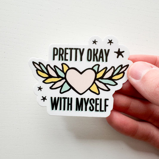Pretty Okay With Myself Sticker