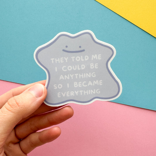 I Could Be Anything Sticker