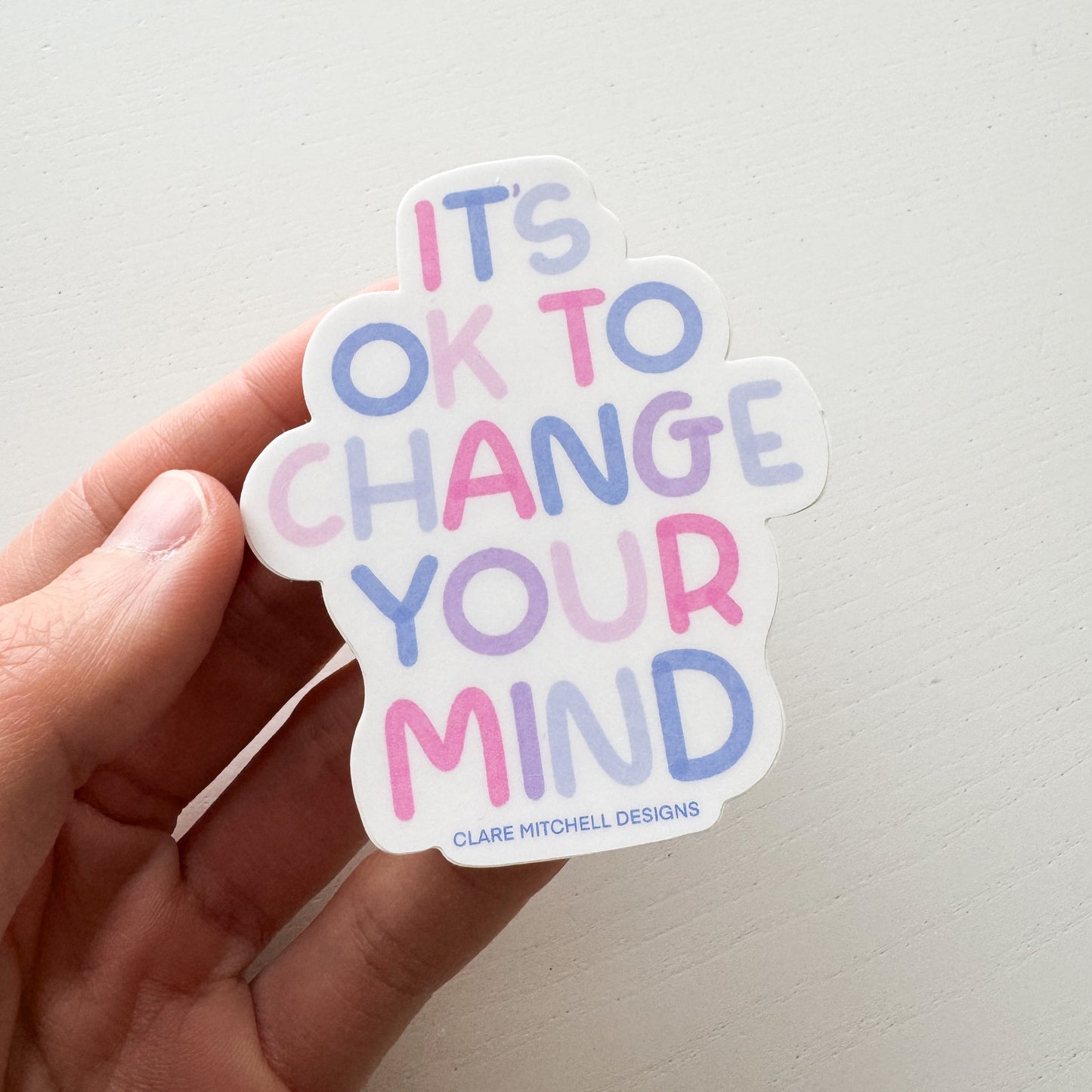 It's Ok To Change Your Mind Sticker