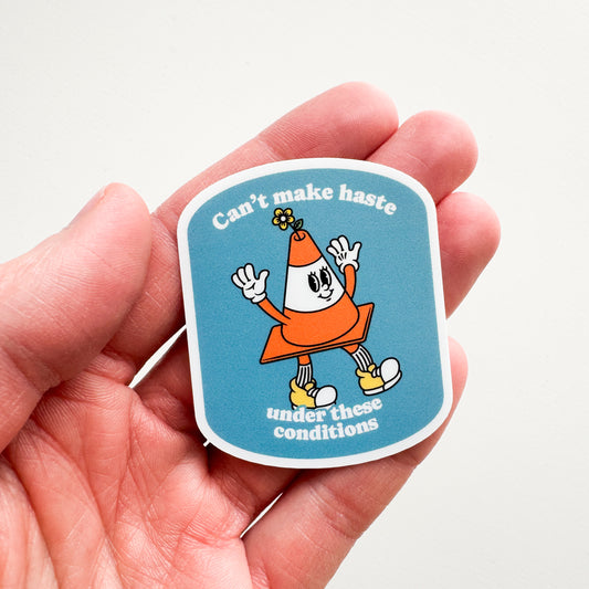 Can't Make Haste Sticker