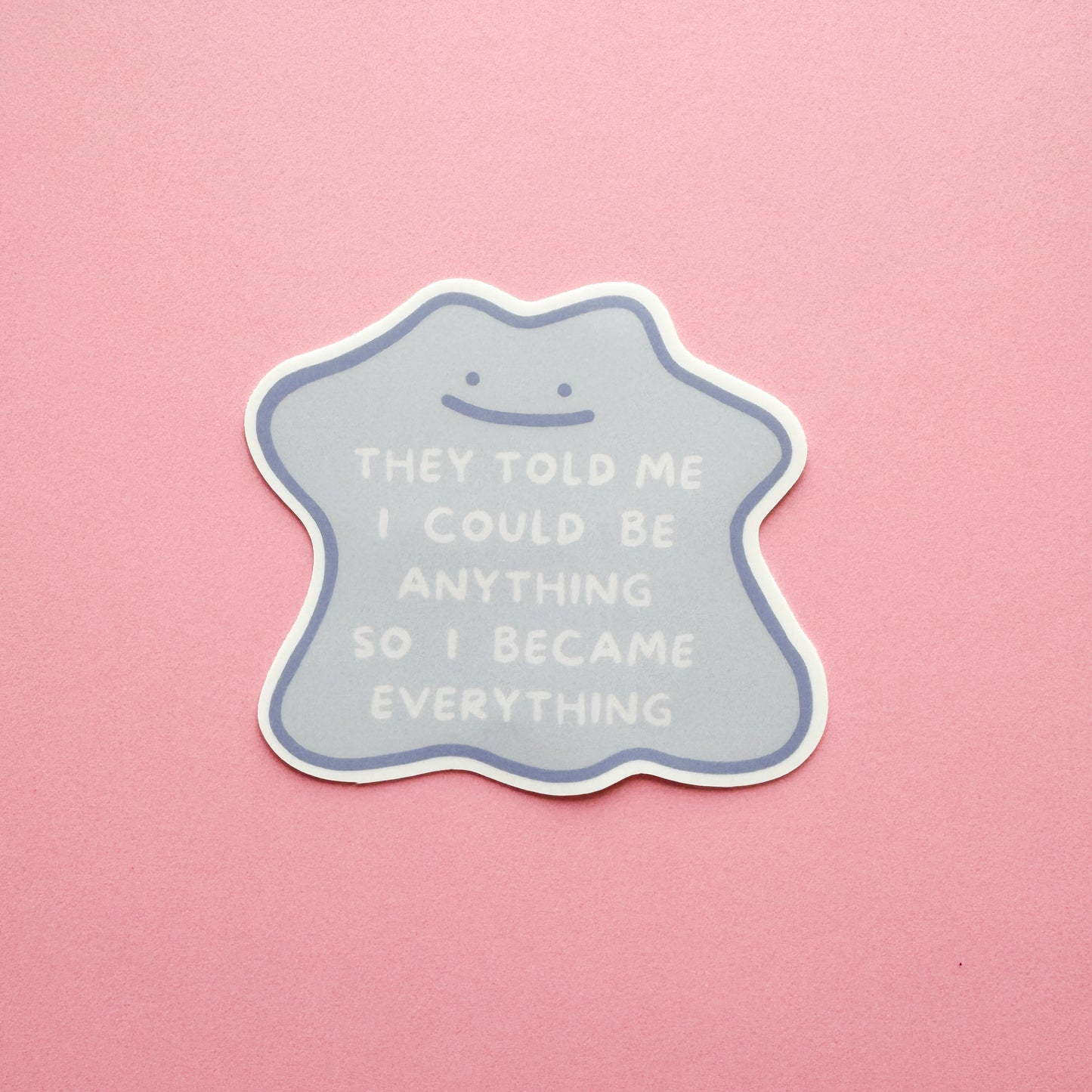 I Could Be Anything Sticker