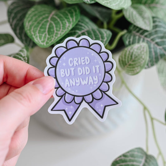 Cried But Did It Anyway Sticker