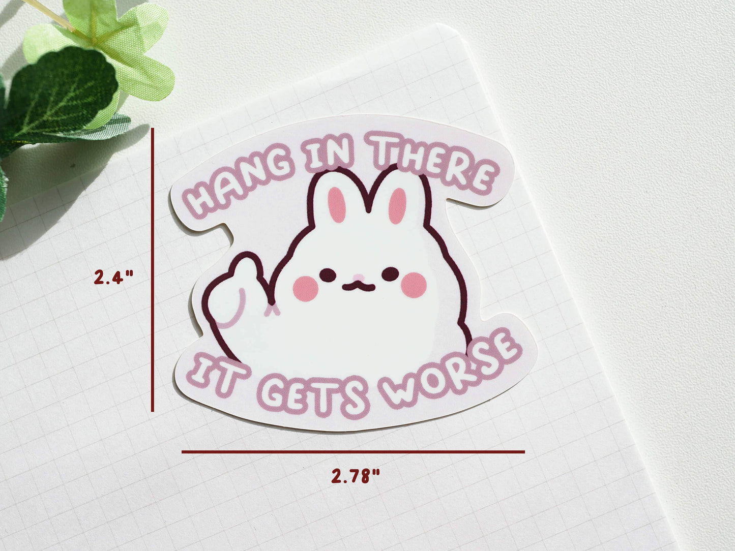 Hang In There It Gets Worse Sticker
