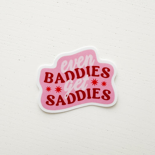 Even Baddies Get Saddies Sticker
