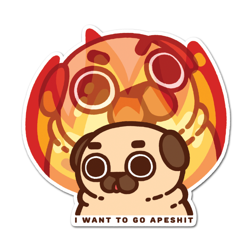 I Want to Go Apeshit Puglie Sticker