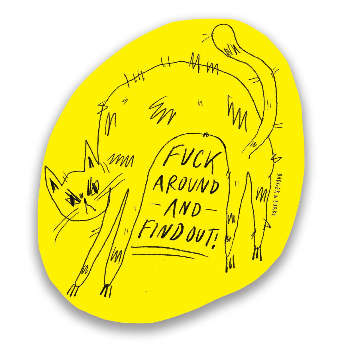 F*ck Around Cat Sticker