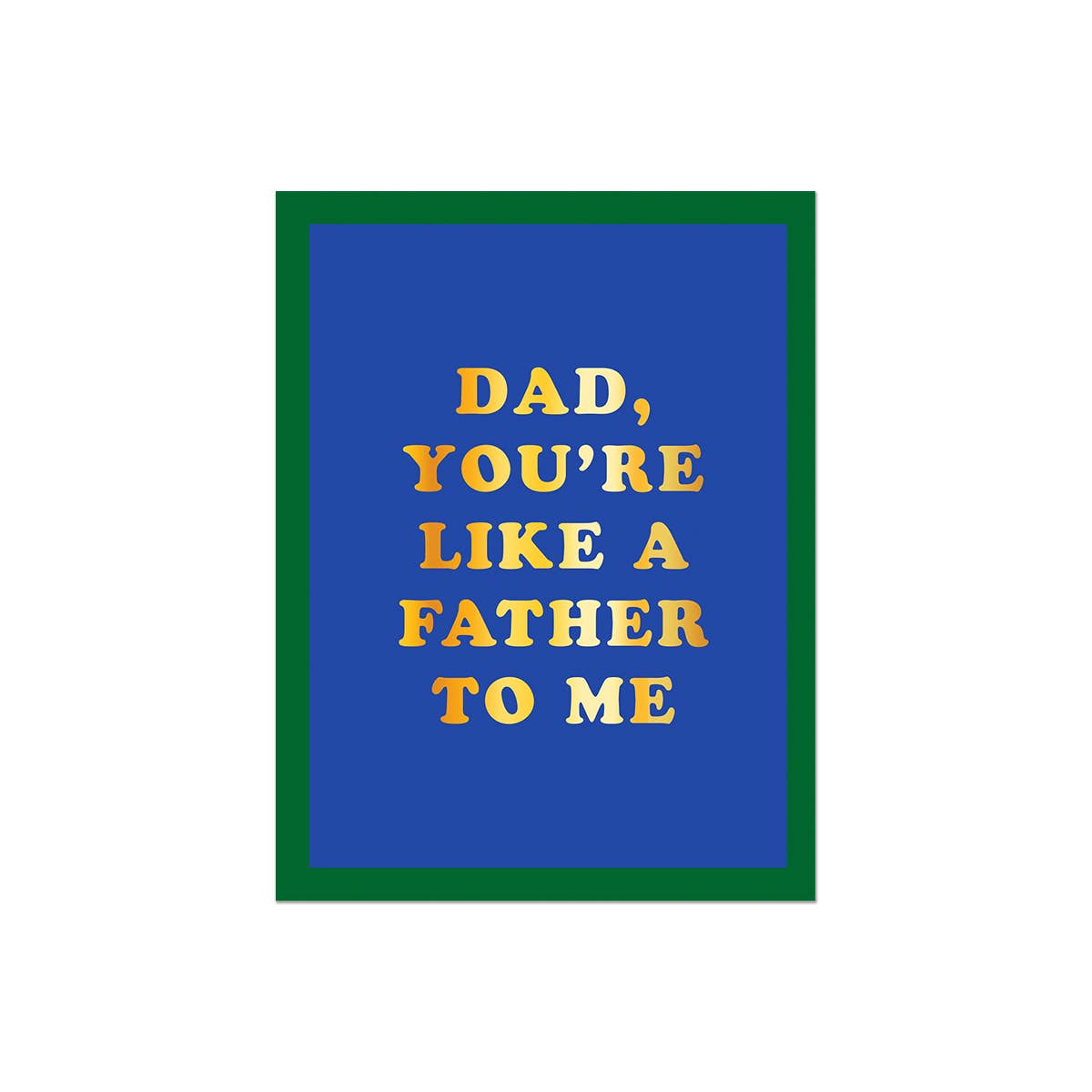 Like a Father To Me Foil Father's Day Card