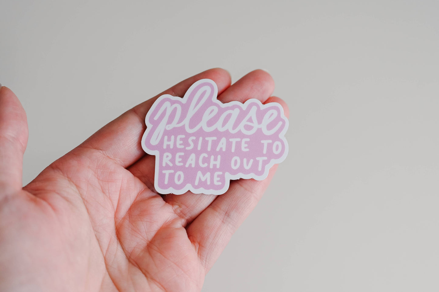 Please Hesitate To Reach Out To Me Sticker