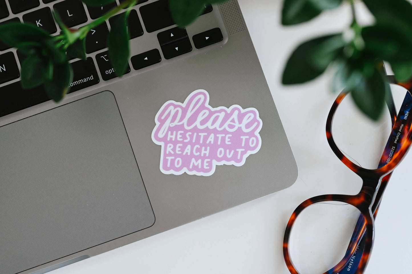 Please Hesitate To Reach Out To Me Sticker