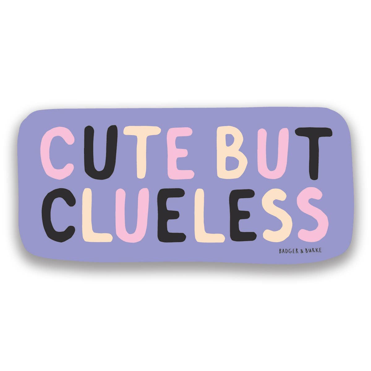 Cute But Clueless Sticker