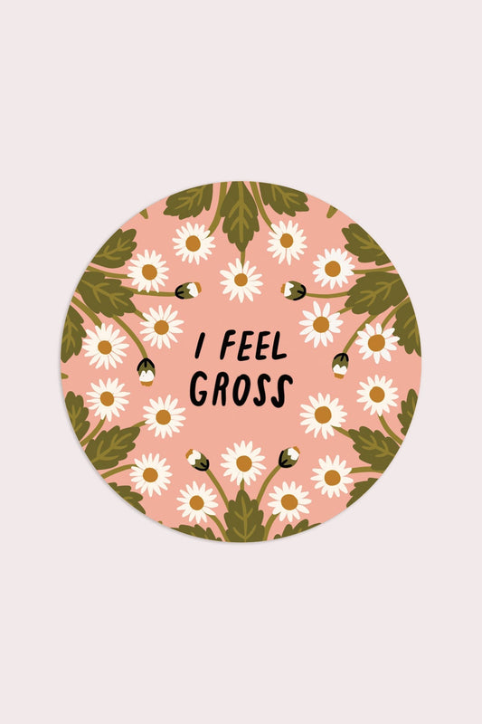 I Feel Gross Sticker