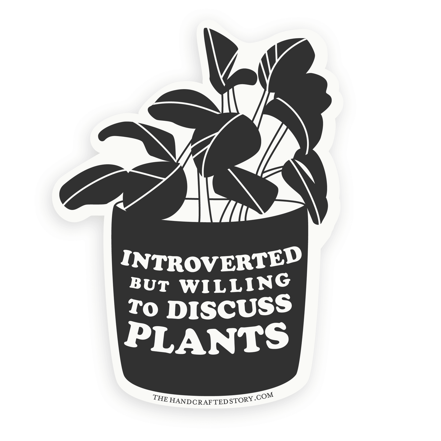 Introverted But Willing To Discuss Plants Sticker