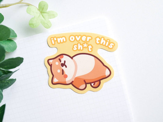 I'm Over This Sh*t Shiba Inu Sticker