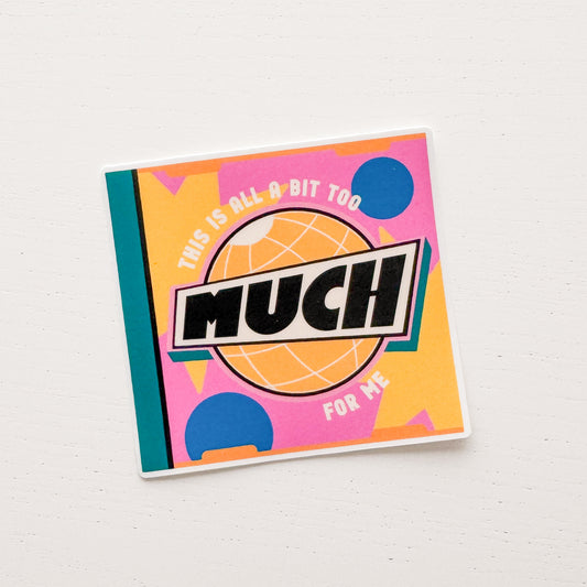 Too Much For Me Sticker