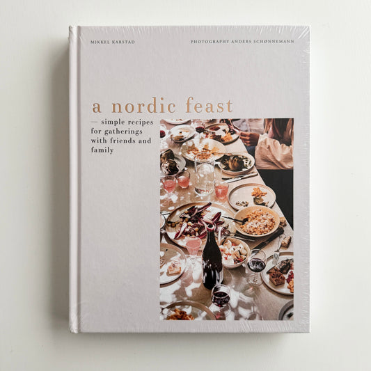 A Nordic Feast: Simple Recipes for Gatherings with Friends and Family