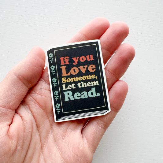 If You Love Someone Let Them Read Sticker