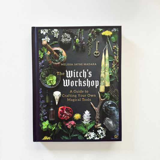 The Witch's Workshop: A Guide to Crafting Your Own Magical Tools