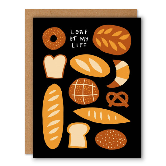 Loaf of My Life Greeting Card