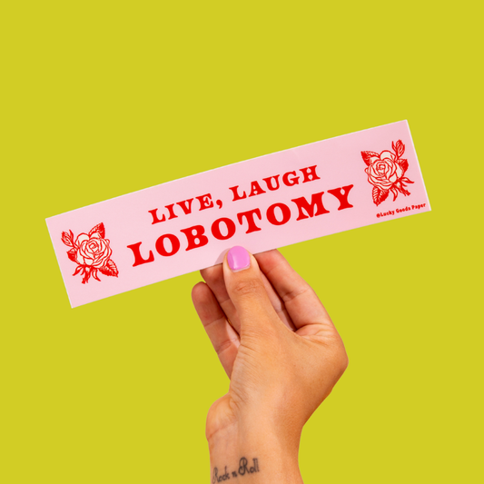 Live Laugh Lobotomy Bumper Sticker