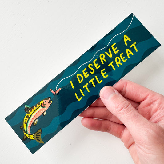 I Deserve A Little Treat Bumper Sticker