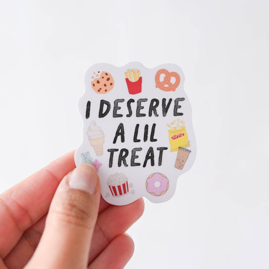 I Deserve A Lil Treat Sticker