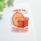 Hold On I'm Searching For A Duck To Give Sticker
