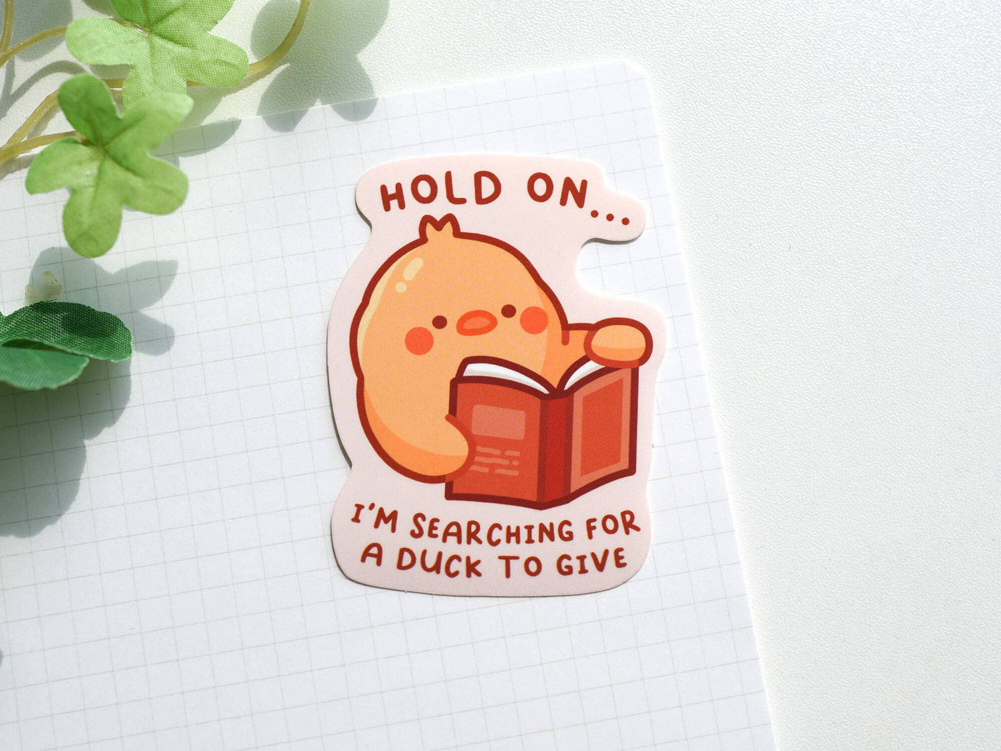 Hold On I'm Searching For A Duck To Give Sticker