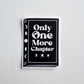 Only One More Chapter Sticker