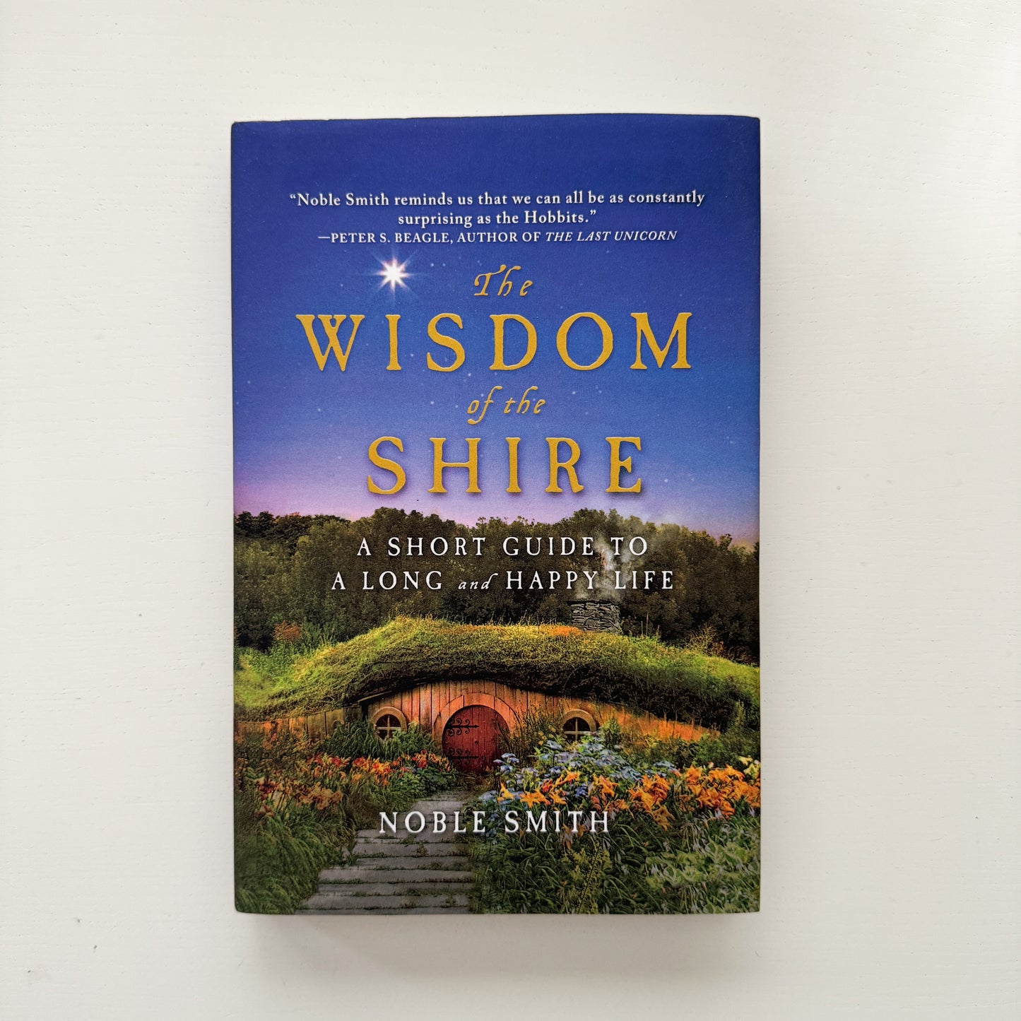 The Wisdom of the Shire: A Short Guide to a Long and Happy Life