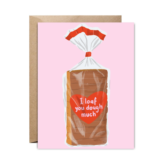 I Loaf you Dough Much Greeting Card