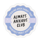 Always Anxious Club Sticker