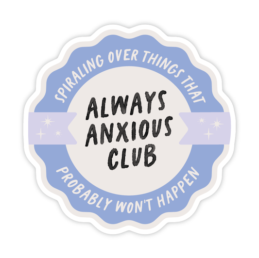 Always Anxious Club Sticker
