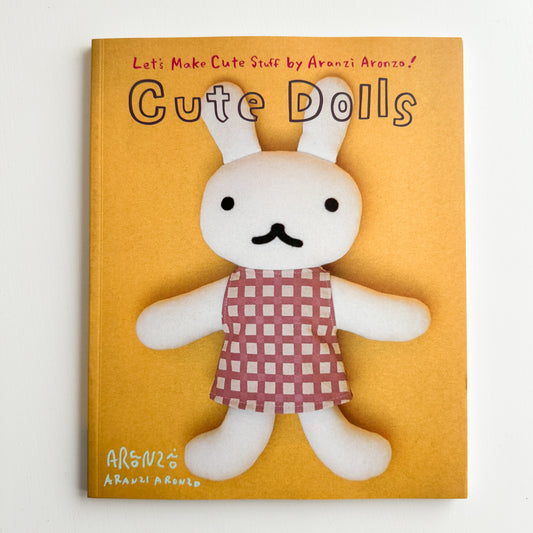 Cute Dolls: Let's Make Cute Stuff by Aranzi Aronzo!