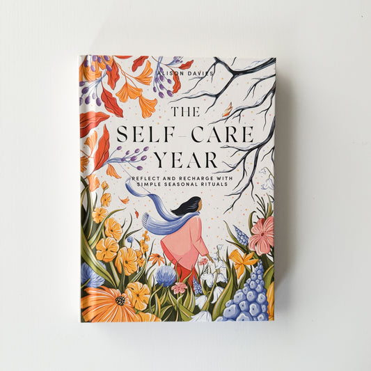 The Self-Care Year: Reflect and Recharge with Simple Seasonal Rituals