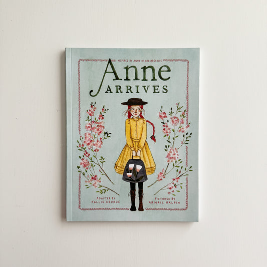 Anne Arrives: Inspired by Anne of Green Gables