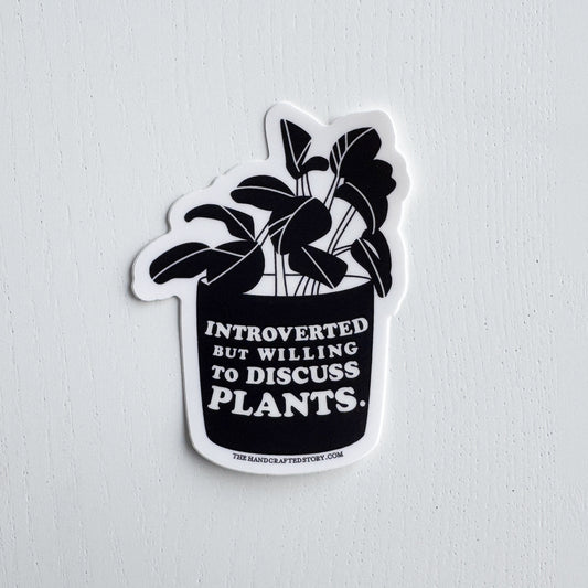 Introverted But Willing To Discuss Plants Sticker