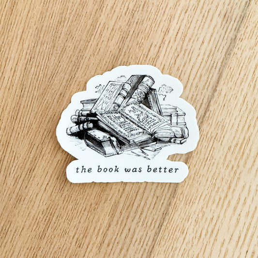 The Book Was Better Vinyl Sticker