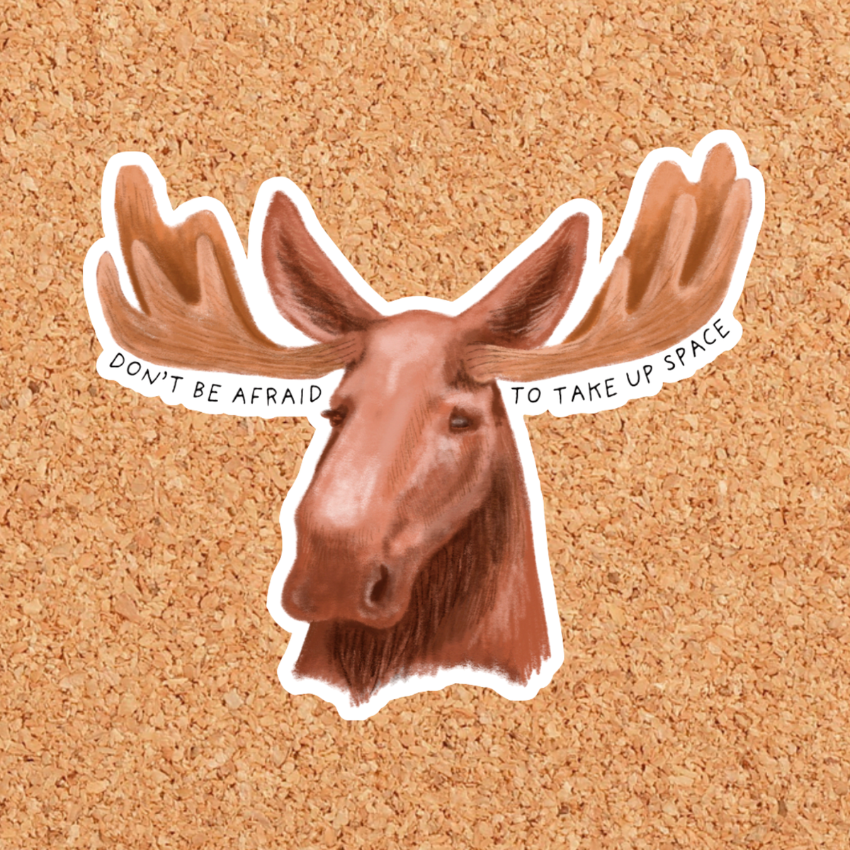 Take Up Space Moose Sticker