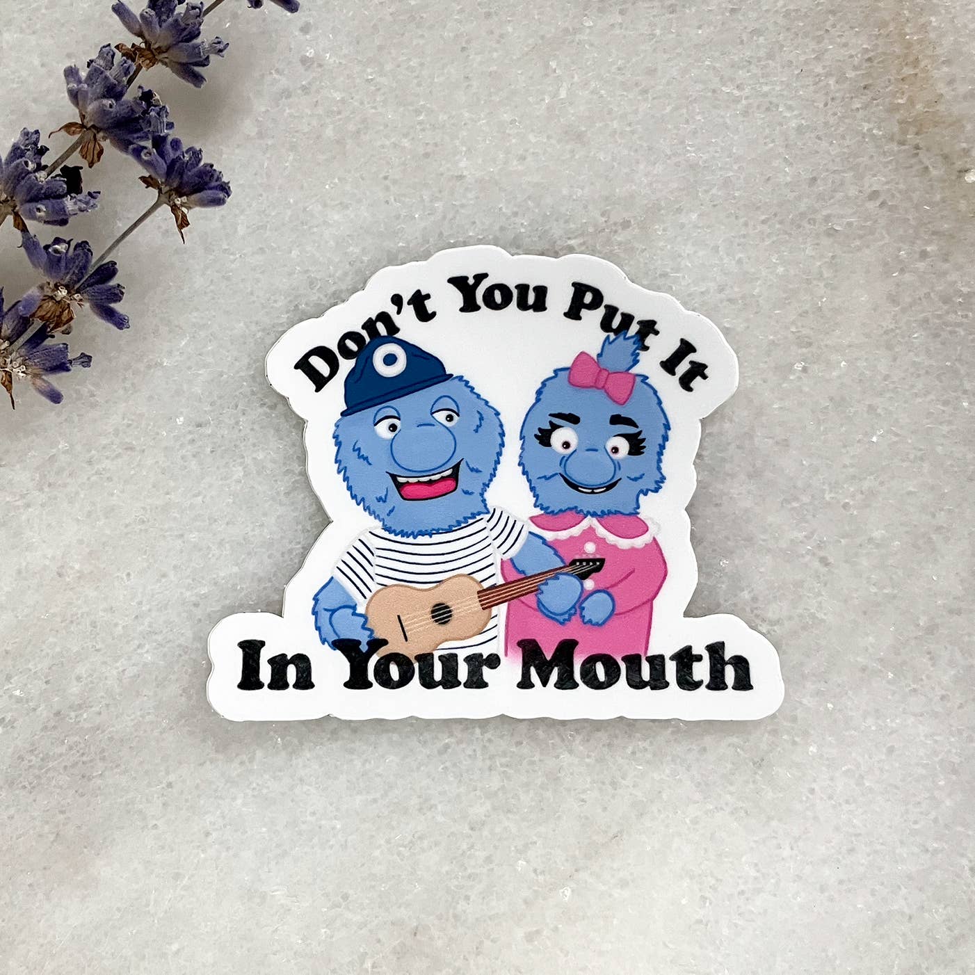 Don't You Put It in Your Mouth Sticker