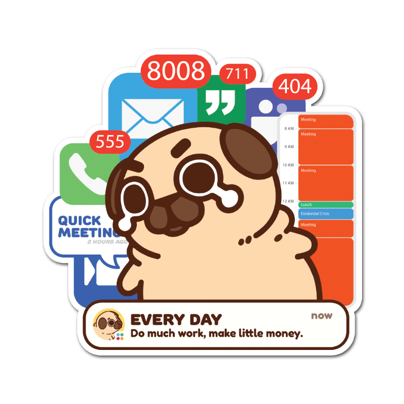 Do Much Work, Make Little Money Puglie Sticker