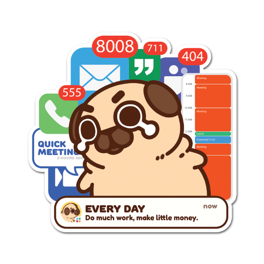 Do Much Work, Make Little Money Puglie Sticker