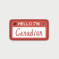 Hello I'm Canadian Sticker