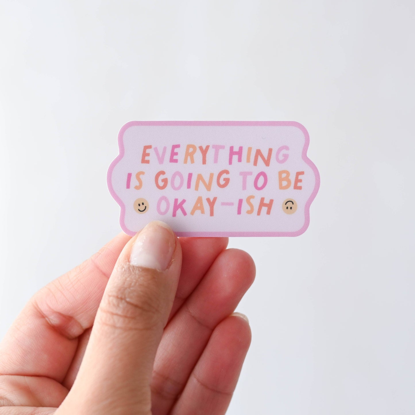 Everything Is Going To Be Okay-ish Sticker