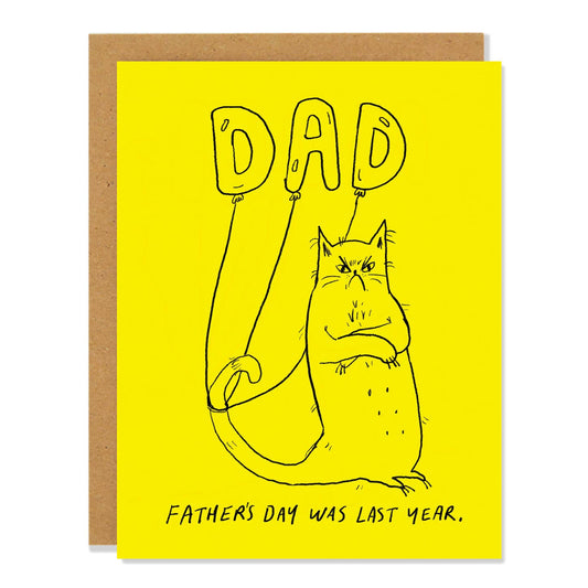 Father's Day Was Last Year Greeting Card