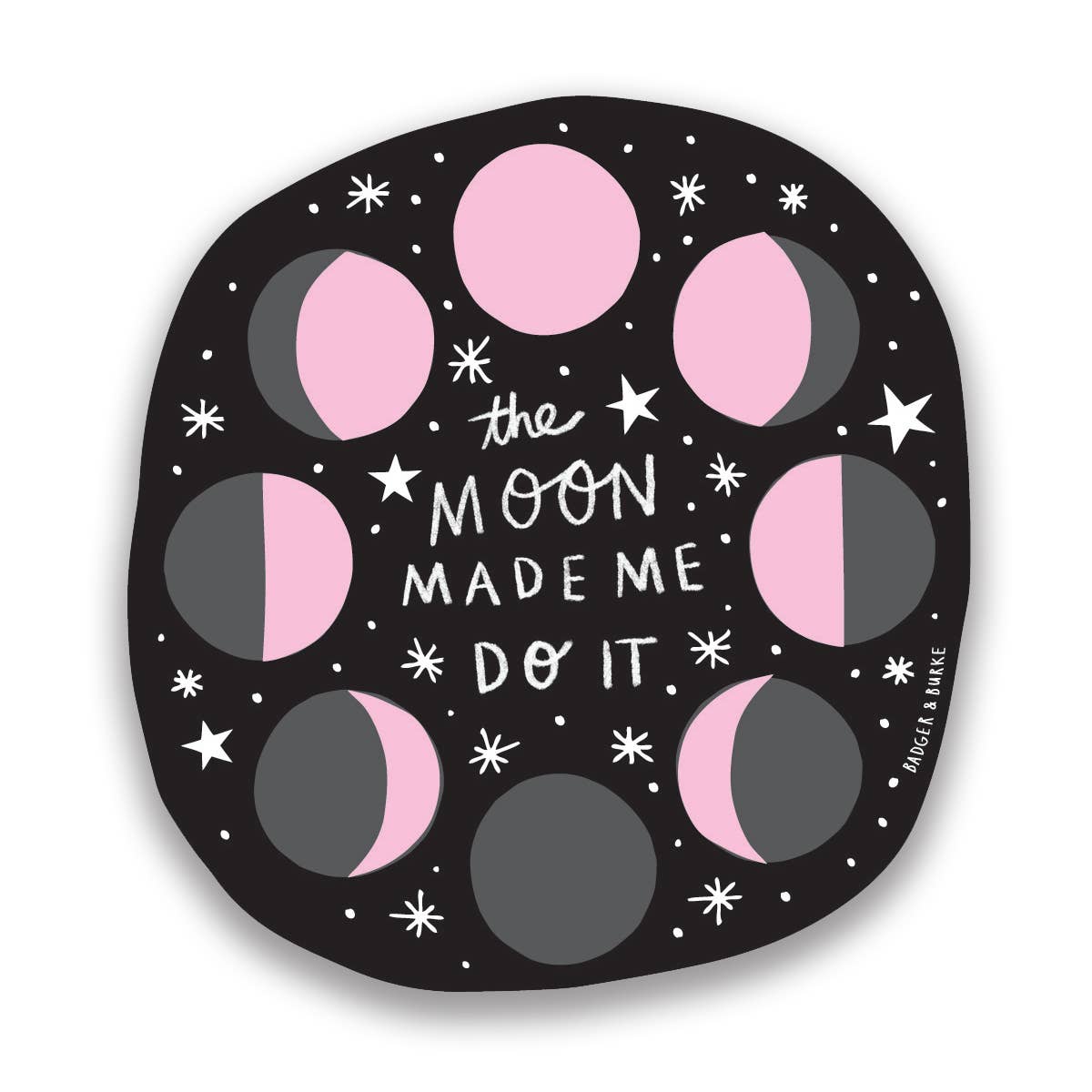 The Moon Made Me Do It Sticker