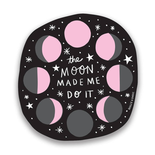 The Moon Made Me Do It Sticker