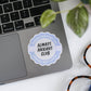 Always Anxious Club Sticker