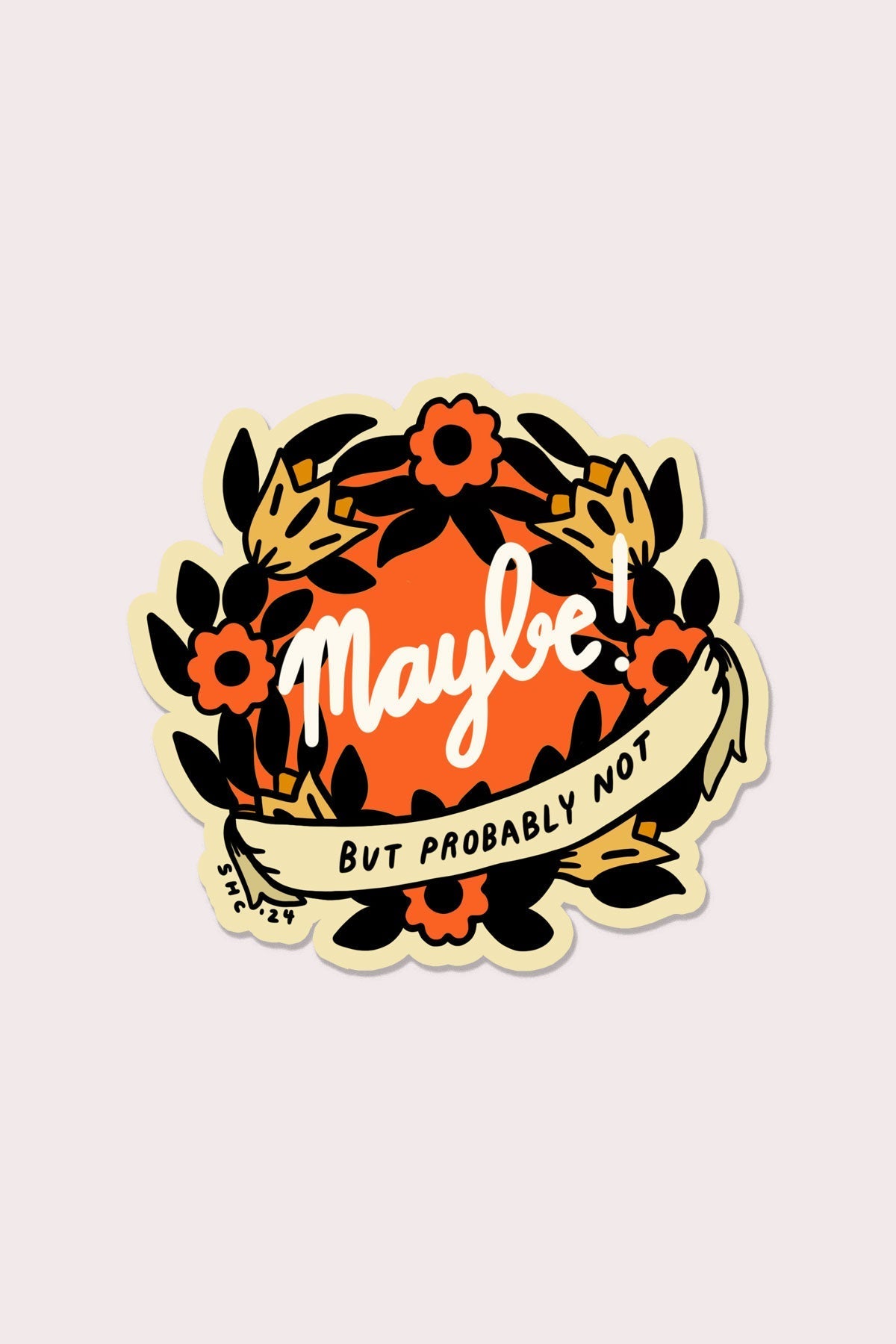 Maybe! But Probably Not Sticker