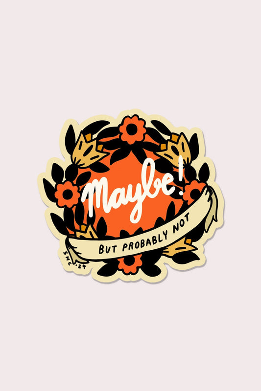 Maybe! But Probably Not Sticker